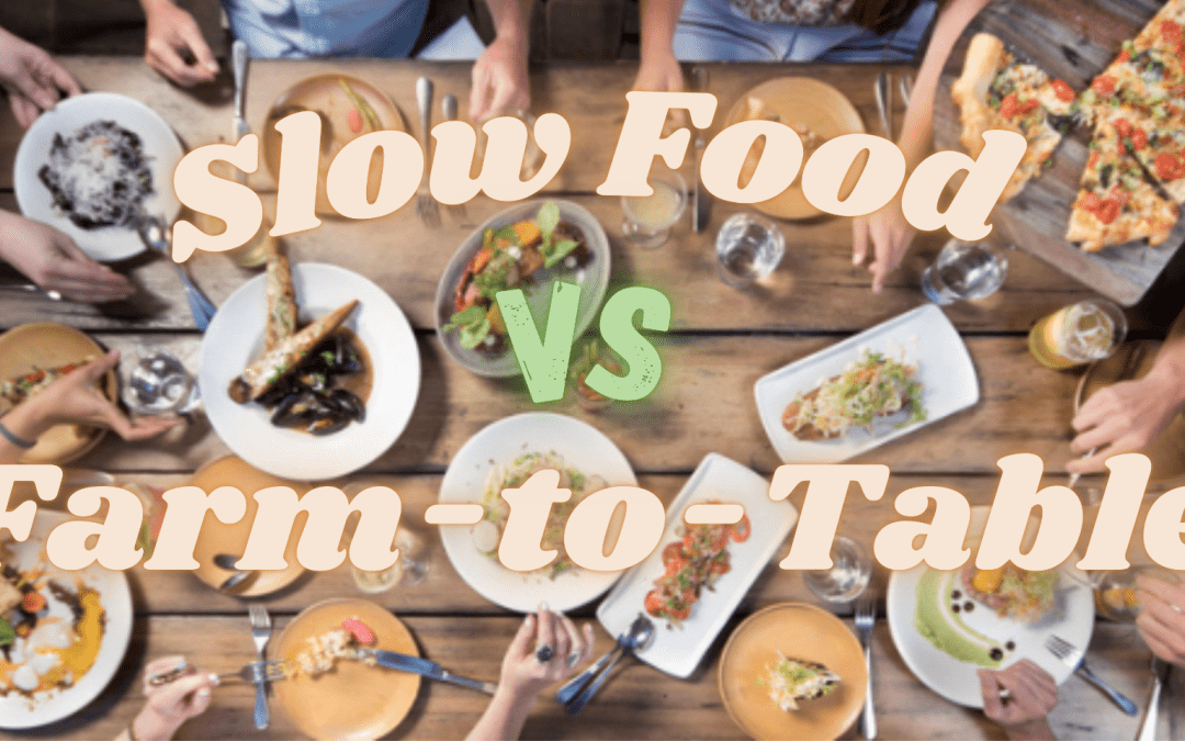 What’s the Difference Between Slow Food and Farm-to-Table?